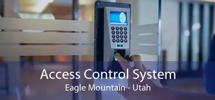 Access Control System Eagle Mountain - Utah