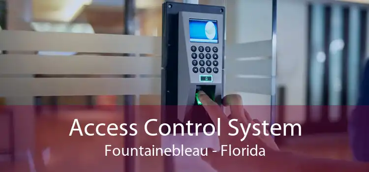 Access Control System Fountainebleau - Florida