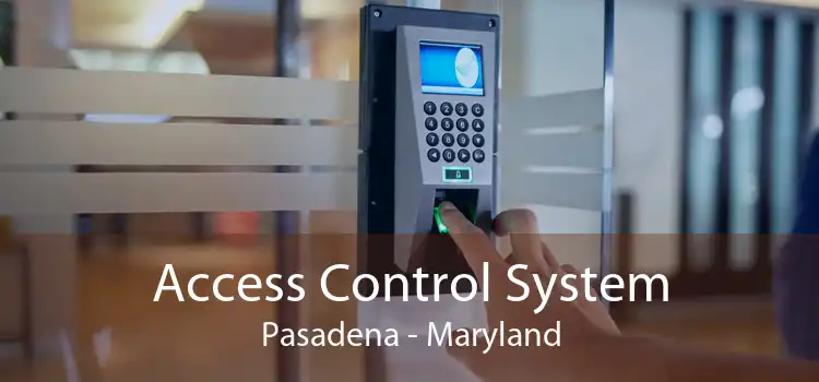 Access Control System Pasadena - Maryland