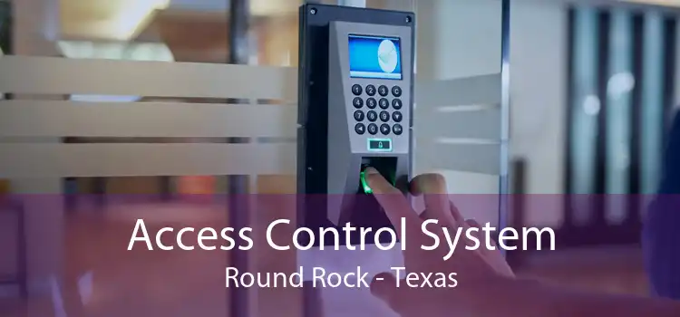 Access Control System Round Rock - Texas