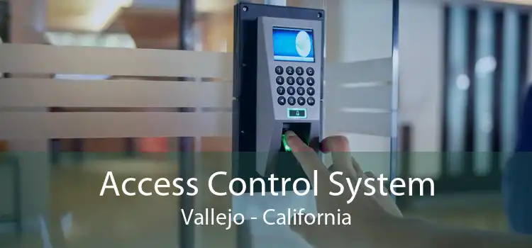 Access Control System Vallejo - California