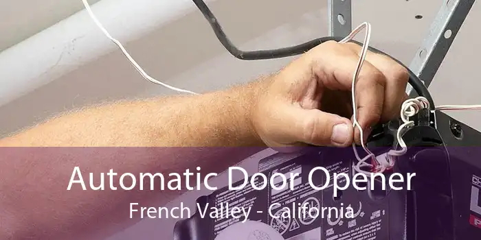 Automatic Door Opener French Valley - California