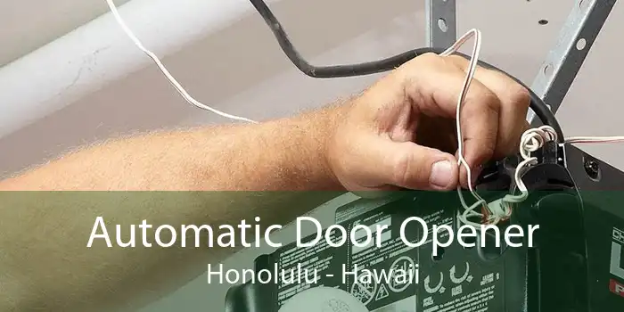 Automatic Door Opener Honolulu - Hawaii