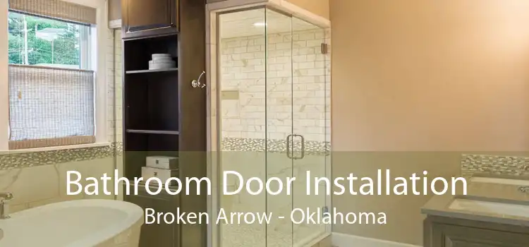 Bathroom Door Installation Broken Arrow - Oklahoma