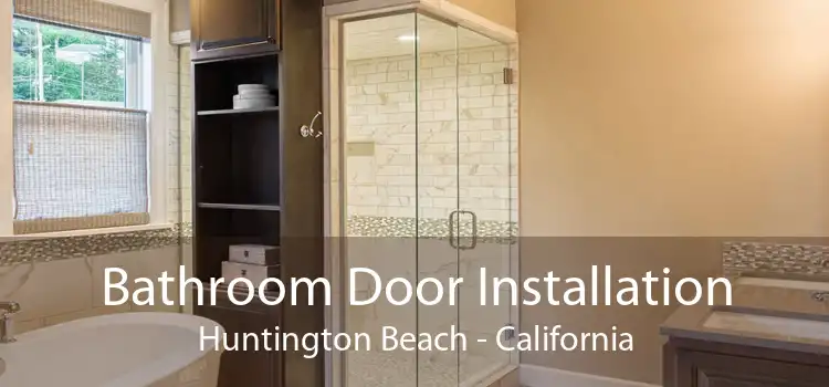 Bathroom Door Installation Huntington Beach - California