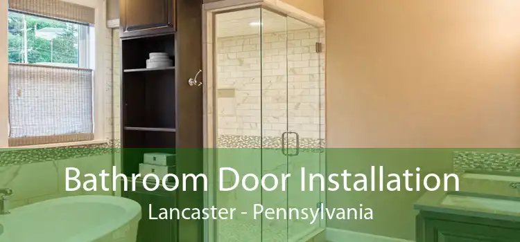 Bathroom Door Installation Lancaster - Pennsylvania