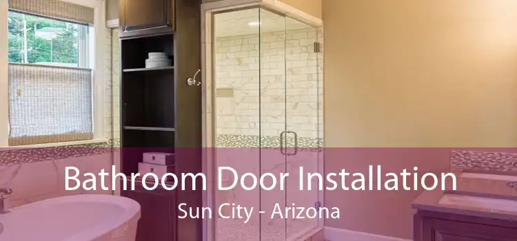 Bathroom Door Installation Sun City - Arizona