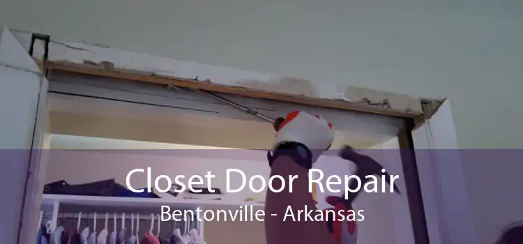 Closet Door Repair Bentonville - Arkansas