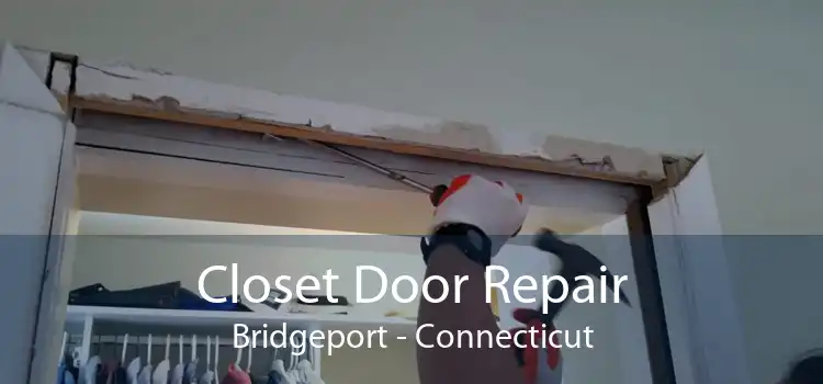 Closet Door Repair Bridgeport - Connecticut