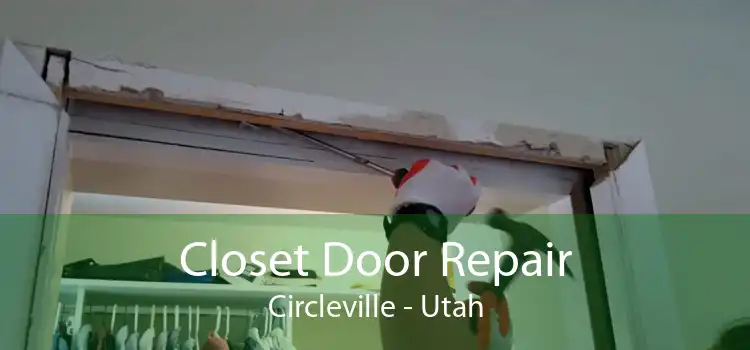 Closet Door Repair Circleville - Utah