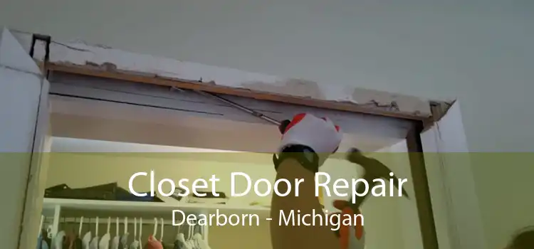 Closet Door Repair Dearborn - Michigan