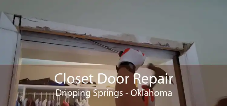 Closet Door Repair Dripping Springs - Oklahoma