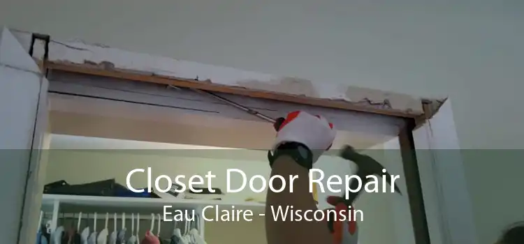 Closet Door Repair Eau Claire - Wisconsin