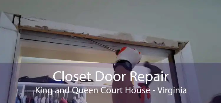 Closet Door Repair King and Queen Court House - Virginia