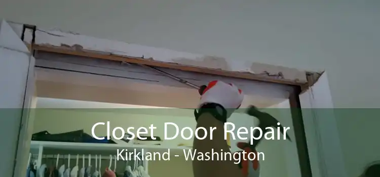 Closet Door Repair Kirkland - Washington