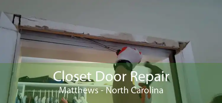 Closet Door Repair Matthews - North Carolina