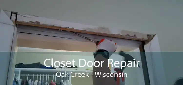 Closet Door Repair Oak Creek - Wisconsin