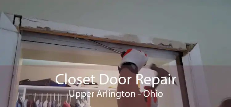 Closet Door Repair Upper Arlington - Ohio