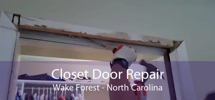 Closet Door Repair Wake Forest - North Carolina