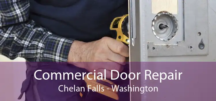Commercial Door Repair Chelan Falls - Washington