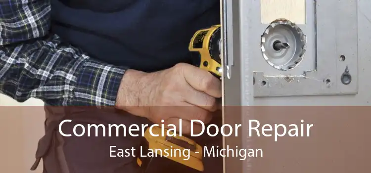 Commercial Door Repair East Lansing - Michigan