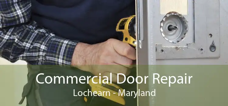 Commercial Door Repair Lochearn - Maryland