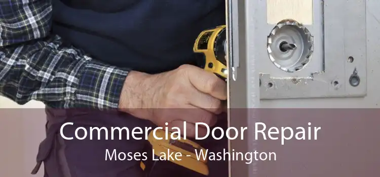 Commercial Door Repair Moses Lake - Washington
