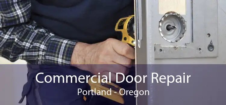 Commercial Door Repair Portland - Oregon