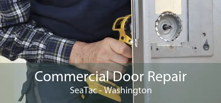 Commercial Door Repair SeaTac - Washington
