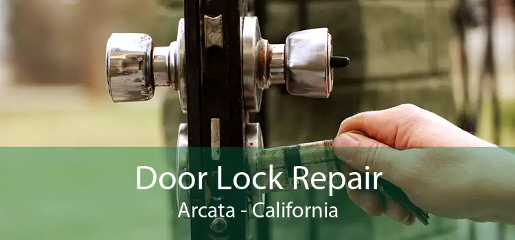 Door Lock Repair Arcata - California