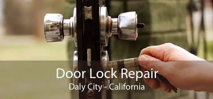 Door Lock Repair Daly City - California
