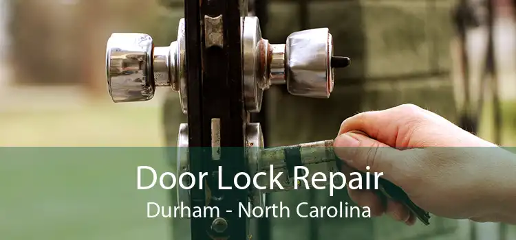 Door Lock Repair Durham - North Carolina