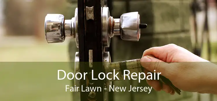 Door Lock Repair Fair Lawn - New Jersey