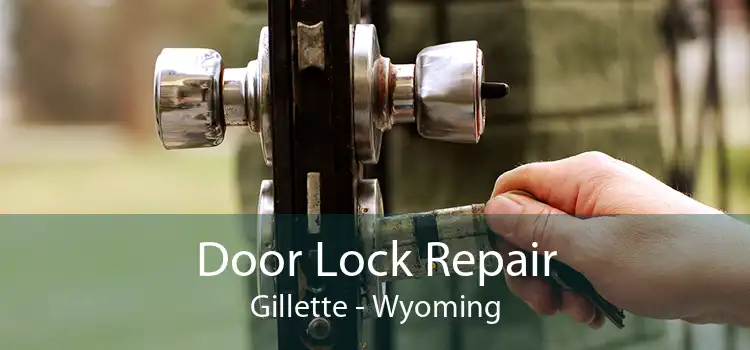 Door Lock Repair Gillette - Wyoming