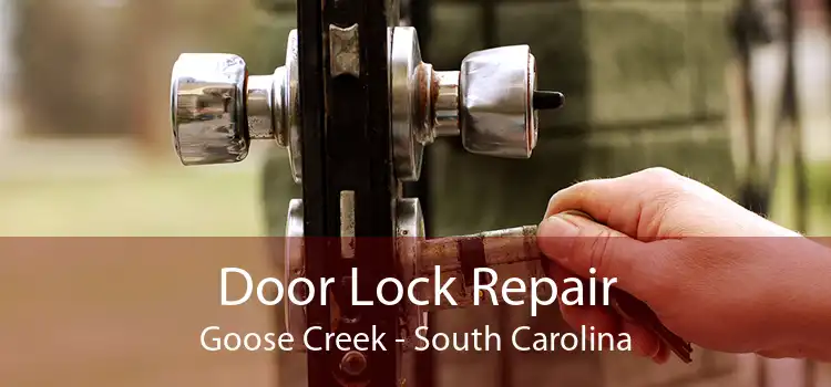 Door Lock Repair Goose Creek - South Carolina
