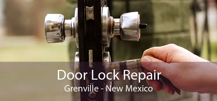 Door Lock Repair Grenville - New Mexico