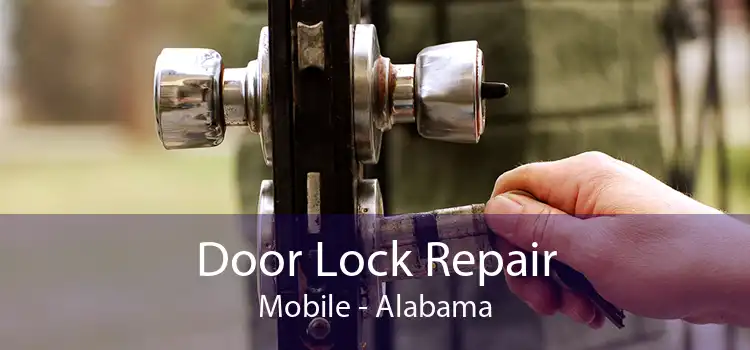 Door Lock Repair Mobile - Alabama