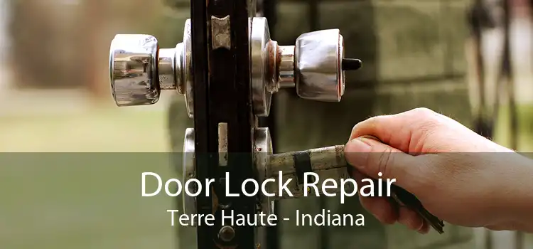 Door Lock Repair Terre Haute - Indiana