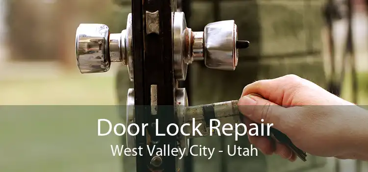 Door Lock Repair West Valley City - Utah