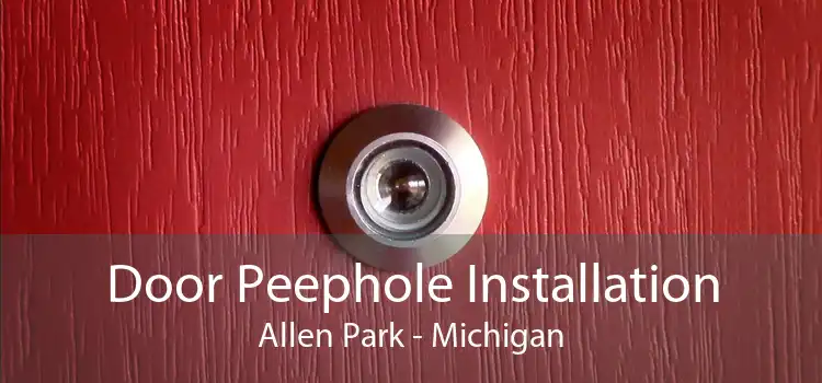 Door Peephole Installation Allen Park - Michigan