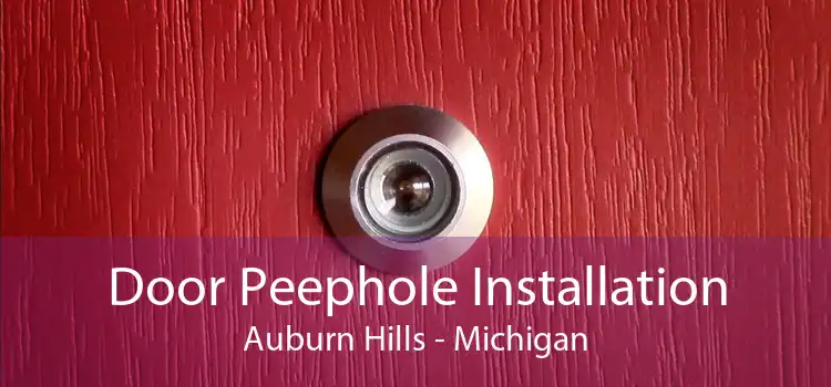 Door Peephole Installation Auburn Hills - Michigan