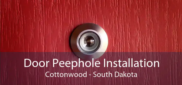 Door Peephole Installation Cottonwood - South Dakota