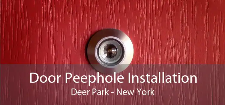 Door Peephole Installation Deer Park - New York