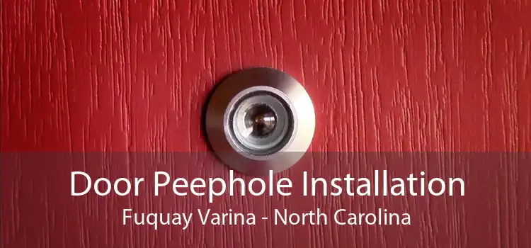 Door Peephole Installation Fuquay Varina - North Carolina