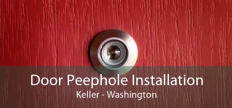 Door Peephole Installation Keller - Washington