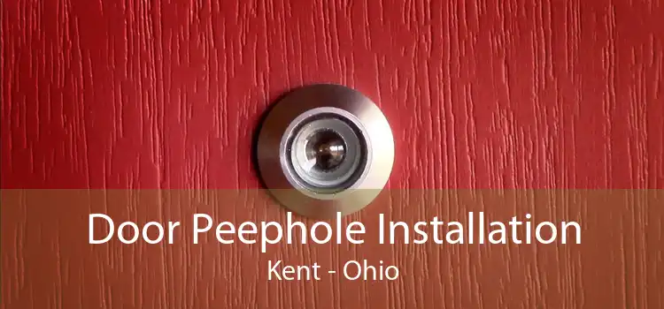 Door Peephole Installation Kent - Ohio