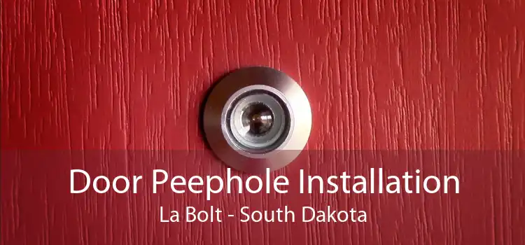 Door Peephole Installation La Bolt - South Dakota