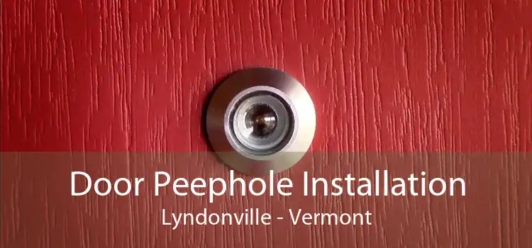 Door Peephole Installation Lyndonville - Vermont