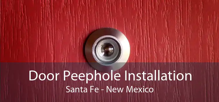Door Peephole Installation Santa Fe - New Mexico