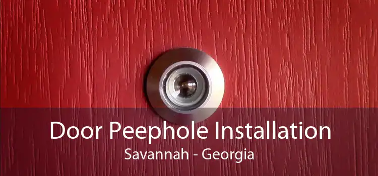 Door Peephole Installation Savannah - Georgia